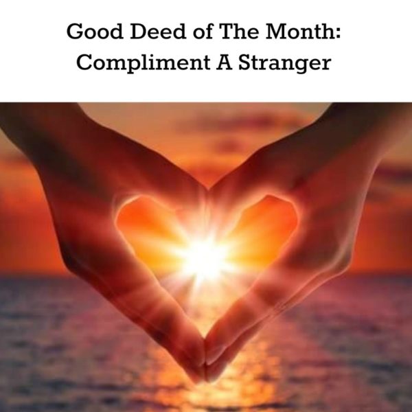 Good Deed Of The Month Compliment A Stranger Good In Deed Charity Support Partner