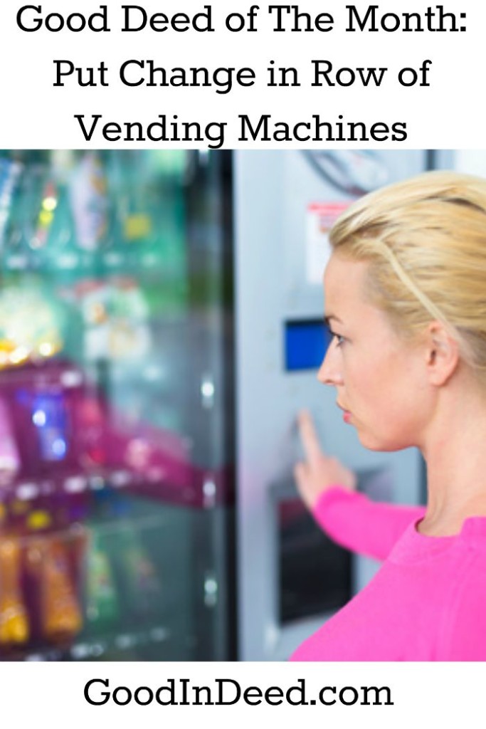 Good Deed of The Month Put Change in Row of Vending Machines