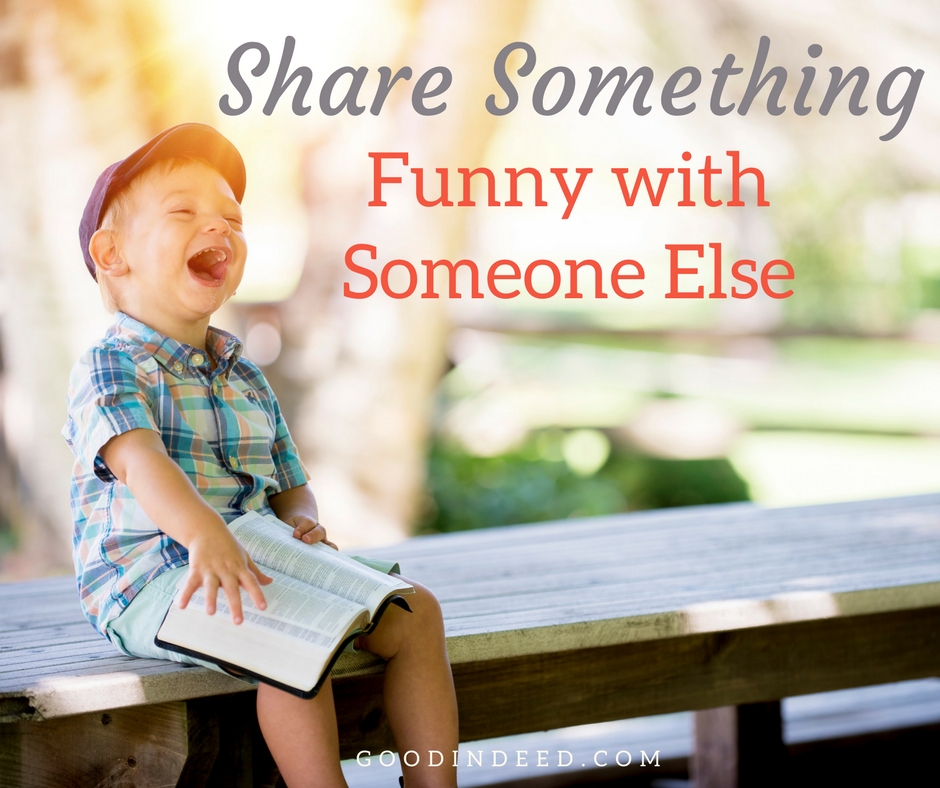 Share Something Funny with Someone Else